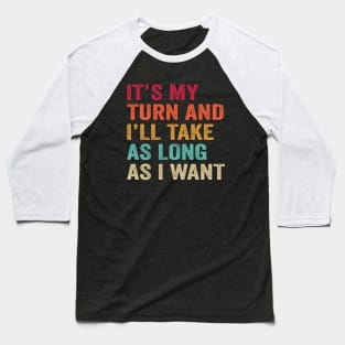 Game Night Board Games It's My Turn Long As I Want Baseball T-Shirt